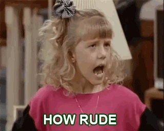 http://gifrific.com/wp-content/uploads/2012/12/How-Rude-Stephanie-Full-House.gif